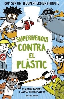 SUPERHEROIS CONTRA EL PLÀSTIC | 9788491379737 | DOREY, MARTIN | Llibreria Aqualata | Comprar libros en catalán y castellano online | Comprar libros Igualada