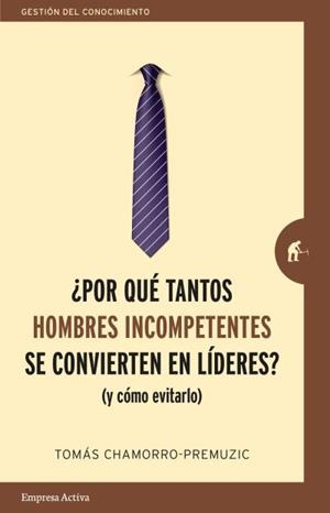 POR QUÉ TANTOS HOMBRES INCOMPETENTES SE CONVIERTEN EN LÍDERES? | 9788416997244 | CHAMORRO-PREMUZIC, TOMAS | Llibreria Aqualata | Comprar libros en catalán y castellano online | Comprar libros Igualada