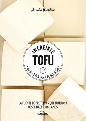 INCREÍBLE TOFU | 9788417858292 | WASILIEV, AMELIA | Llibreria Aqualata | Comprar libros en catalán y castellano online | Comprar libros Igualada