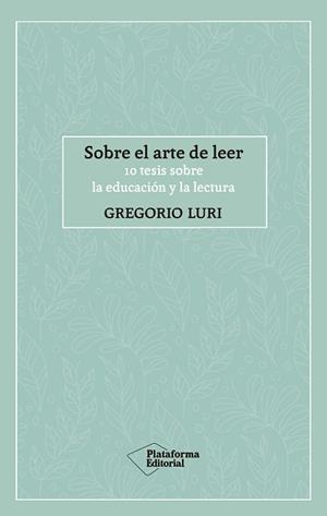 SOBRE EL ARTE DE LEER | 9788417886424 | LURI, GREGORIO | Llibreria Aqualata | Comprar llibres en català i castellà online | Comprar llibres Igualada