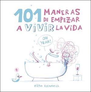101 MANERAS DE EMPEZAR A VIVIR LA VIDA | 9788408218968 | ESCANDELL, VÍCTOR | Llibreria Aqualata | Comprar libros en catalán y castellano online | Comprar libros Igualada
