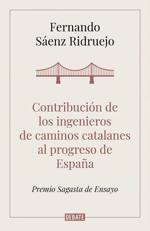CONTRIBUCIÓN DE LOS INGENIEROS DE CAMINOS CATALANES AL PROGRESO DE ESPAÑA | 9788418006050 | SÁENZ RIDRUEJO, FERNANDO | Llibreria Aqualata | Comprar llibres en català i castellà online | Comprar llibres Igualada