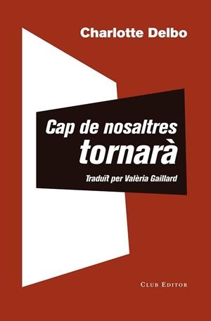 CAP DE NOSALTRES TORNARÀ | 9788473292504 | DELBO, CHARLOTTE | Llibreria Aqualata | Comprar libros en catalán y castellano online | Comprar libros Igualada