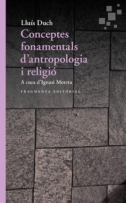 CONCEPTES FONAMENTALS D’ANTROPOLOGIA I RELIGIÓ | 9788417796167 | DUCH ÁLVAREZ, LLUÍS | Llibreria Aqualata | Comprar libros en catalán y castellano online | Comprar libros Igualada