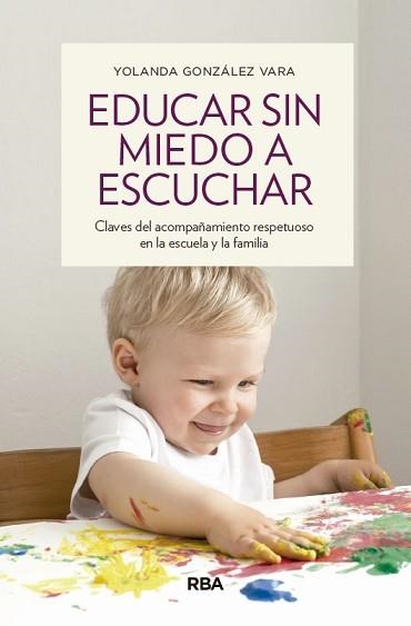 EDUCAR SIN MIEDO A ESCUCHAR | 9788490563922 | GONZÁLEZ VARA, YOLANDA | Llibreria Aqualata | Comprar llibres en català i castellà online | Comprar llibres Igualada