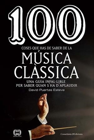 100 COSES QUE HAS DE SABER DE LA MÚSICA CLÀSSICA | 9788490349014 | PUERTAS ESTEVE, DAVID | Llibreria Aqualata | Comprar libros en catalán y castellano online | Comprar libros Igualada