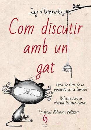 COM DISCUTIR AMB UN GAT | 9788494928185 | HEINRICHS, JAY | Llibreria Aqualata | Comprar libros en catalán y castellano online | Comprar libros Igualada