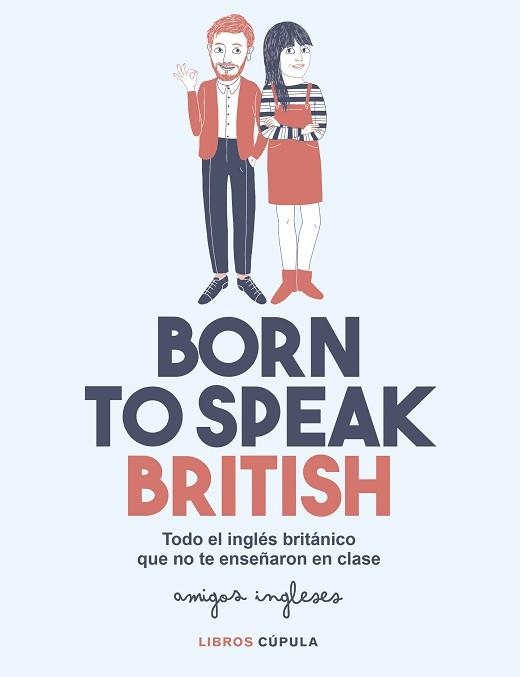 BORN TO SPEAK BRITISH | 9788448026028 | AMIGOS INGLESES/AMIGOS INGLESES | Llibreria Aqualata | Comprar libros en catalán y castellano online | Comprar libros Igualada