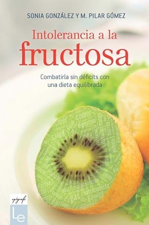 INTOLERANCIA A LA FRUCTOSA | 9788416918683 | GONZÁLEZ BAILÓN, SONIA / GÓMEZ VILLENA, M. PILAR | Llibreria Aqualata | Comprar llibres en català i castellà online | Comprar llibres Igualada