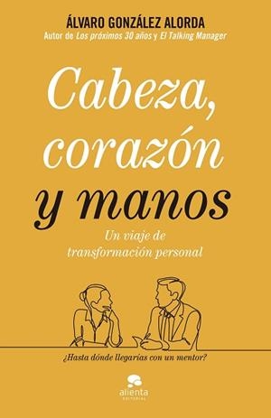 CABEZA, CORAZÓN Y MANOS | 9788413440071 | GONZÁLEZ-ALORDA, ÁLVARO | Llibreria Aqualata | Comprar libros en catalán y castellano online | Comprar libros Igualada
