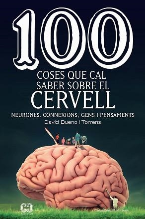 100 COSES QUE CAL SABER SOBRE EL CERVELL | 9788490349137 | BUENO I TORRENS , DAVID | Llibreria Aqualata | Comprar libros en catalán y castellano online | Comprar libros Igualada