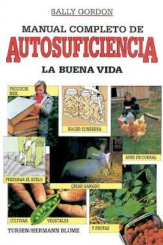 MANUAL COMPLETO DE AUTOSUFICIENCIA.LA BUENA VIDA | 9788487756306 | GORDON,SALLY | Llibreria Aqualata | Comprar libros en catalán y castellano online | Comprar libros Igualada