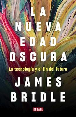 NUEVA EDAD OSCURA, LA | 9788417636746 | BRIDLE, JAMES | Llibreria Aqualata | Comprar libros en catalán y castellano online | Comprar libros Igualada