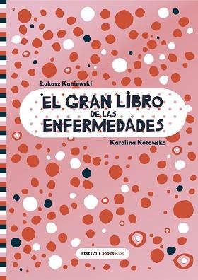 GRAN LIBRO DE LAS ENFERMEDADES, EL | 9788417511999 | KANIEWSKI, LUKASZ / KOTOWSKA, KAROLINA | Llibreria Aqualata | Comprar libros en catalán y castellano online | Comprar libros Igualada