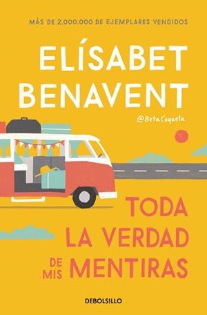 TODA LA VERDAD DE MIS MENTIRAS | 9788466349864 | BENAVENT, ELÍSABET | Llibreria Aqualata | Comprar libros en catalán y castellano online | Comprar libros Igualada
