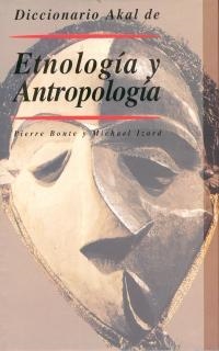 ETNOLOGIA Y ANTROPOLOGIA, DICCIONARIO AKAL DE | 9788446004516 | BONTE, PIERRE | Llibreria Aqualata | Comprar libros en catalán y castellano online | Comprar libros Igualada