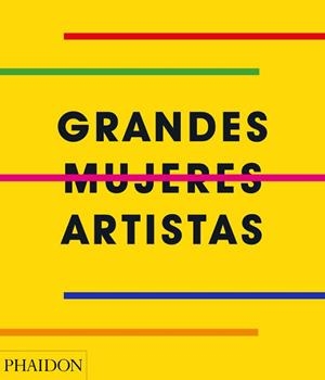 GRANDES MUJERES ARTISTAS | 9781838660048 | PHAIDON EDITORS | Llibreria Aqualata | Comprar llibres en català i castellà online | Comprar llibres Igualada