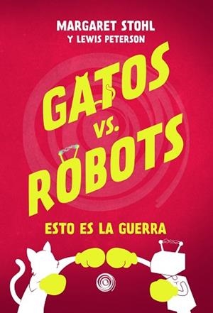 GATOS VS ROBOTS | 9788417956974 | STOHL, MARGARET / PETERSON, LEWIS | Llibreria Aqualata | Comprar llibres en català i castellà online | Comprar llibres Igualada