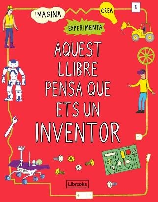 AQUEST LLIBRE PENSA QUE ETS UN INVENTOR | 9788412087703 | LONDON SCIENCE MUSEUM | Llibreria Aqualata | Comprar libros en catalán y castellano online | Comprar libros Igualada