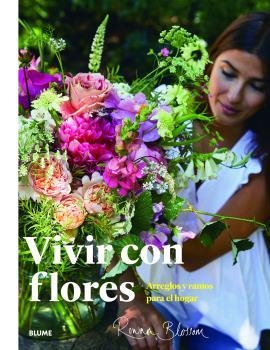 VIVIR CON FLORES | 9788417757960 | BLOSSOM, ROWAN | Llibreria Aqualata | Comprar libros en catalán y castellano online | Comprar libros Igualada