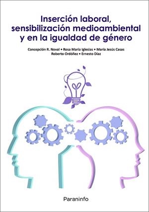 INSERCIÓN LABORAL, SENSIBILIZACIÓN MEDIOAMBIENTAL Y EN LA IGUALDAD DE GÉNERO | 9788497329996 | RODRÍGUEZ NOVAL, CONCEPCIÓN/IGLESIAS CRESPO, ROSA MARÍA/CASAS DEL CORRAL, MARÍA JESÚS/ORDÓÑEZ RASCÓN | Llibreria Aqualata | Comprar llibres en català i castellà online | Comprar llibres Igualada
