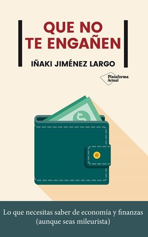 QUE NO TE ENGAÑEN | 9788417886592 | JIMÉNEZ LARGO, IÑAKI | Llibreria Aqualata | Comprar libros en catalán y castellano online | Comprar libros Igualada