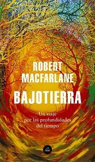 BAJOTIERRA | 9788439736912 | MACFARLANE, ROBERT | Llibreria Aqualata | Comprar libros en catalán y castellano online | Comprar libros Igualada