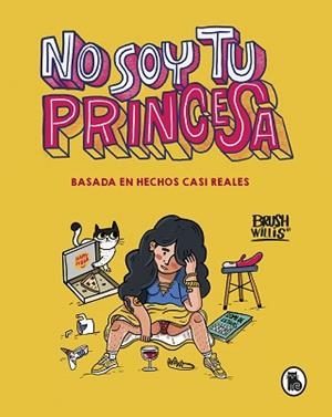 NO SOY TU PRINCESA | 9788402423252 | WILLIS, BRUSH | Llibreria Aqualata | Comprar libros en catalán y castellano online | Comprar libros Igualada