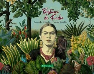 BESTIARI DE FRIDA | 9788417303655 | QUARELLO, SERENELLA | Llibreria Aqualata | Comprar libros en catalán y castellano online | Comprar libros Igualada