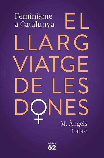 LLARG VIATGE DE LES DONES, EL. FEMINISME A CATALUNYA | 9788429778373 | CABRÉ, M. ÀNGELS | Llibreria Aqualata | Comprar libros en catalán y castellano online | Comprar libros Igualada