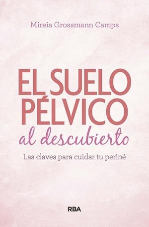 SUELO PÉLVICO AL DESCUBIERTO, EL | 9788490569184 | GROSSMANN CAMPS, MIREIA | Llibreria Aqualata | Comprar libros en catalán y castellano online | Comprar libros Igualada