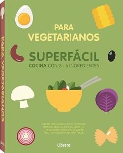 COCINA SUPERFACIL PARA VEGETARIANOS | 9789463594486 | ANÓNIMO | Llibreria Aqualata | Comprar llibres en català i castellà online | Comprar llibres Igualada