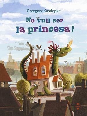 NO VULL SER LA PRINCESA! | 9788466147644 | KASDEPKE, GRZEGORZ | Llibreria Aqualata | Comprar llibres en català i castellà online | Comprar llibres Igualada