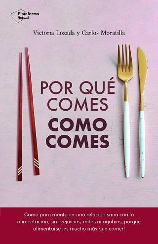 POR QUÉ COMES COMO COMES | 9788417886639 | LOZADA, VICTORIA/MORATILLA, CARLOS | Llibreria Aqualata | Comprar libros en catalán y castellano online | Comprar libros Igualada