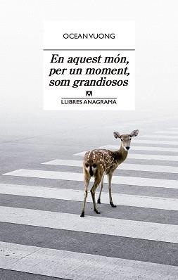 EN AQUEST MÓN, PER UN MOMENT, SOM GRANDIOSOS | 9788433915801 | VUONG, OCEAN | Llibreria Aqualata | Comprar libros en catalán y castellano online | Comprar libros Igualada