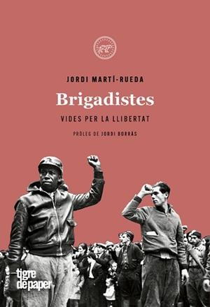 BRIGADISTES - CAT | 9788416855629 | MARTÍ-RUEDA JORDI | Llibreria Aqualata | Comprar libros en catalán y castellano online | Comprar libros Igualada