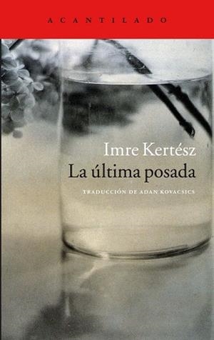 ÚLTIMA POSADA, LA | 9788416011797 | KERTÉSZ, IMRE | Llibreria Aqualata | Comprar libros en catalán y castellano online | Comprar libros Igualada