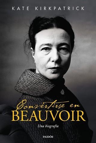 CONVERTIRSE EN BEAUVOIR | 9788449336775 | KIRKPATRICK, KATE | Llibreria Aqualata | Comprar llibres en català i castellà online | Comprar llibres Igualada