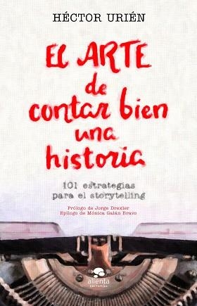 ARTE DE CONTAR BIEN UNA HISTORIA, EL | 9788413440095 | URIÉN RODRÍGUEZ, HÉCTOR | Llibreria Aqualata | Comprar libros en catalán y castellano online | Comprar libros Igualada