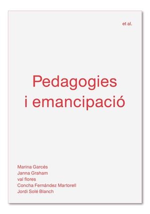 PEDAGOGIES I EMANCIPACIÓ | 9788494992483 | GARCÉS, MARINA/GRAHAM, JANNA/FLORES, VAL/FERNÁNDEZ MARTORELL, CONCHA/SOLÉ BLANCH, JORDI | Llibreria Aqualata | Comprar libros en catalán y castellano online | Comprar libros Igualada