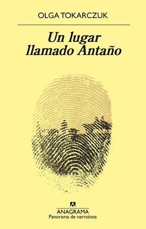 UN LUGAR LLAMADO ANTAÑO | 9788433980625 | TOKARCZUK, OLGA | Llibreria Aqualata | Comprar libros en catalán y castellano online | Comprar libros Igualada