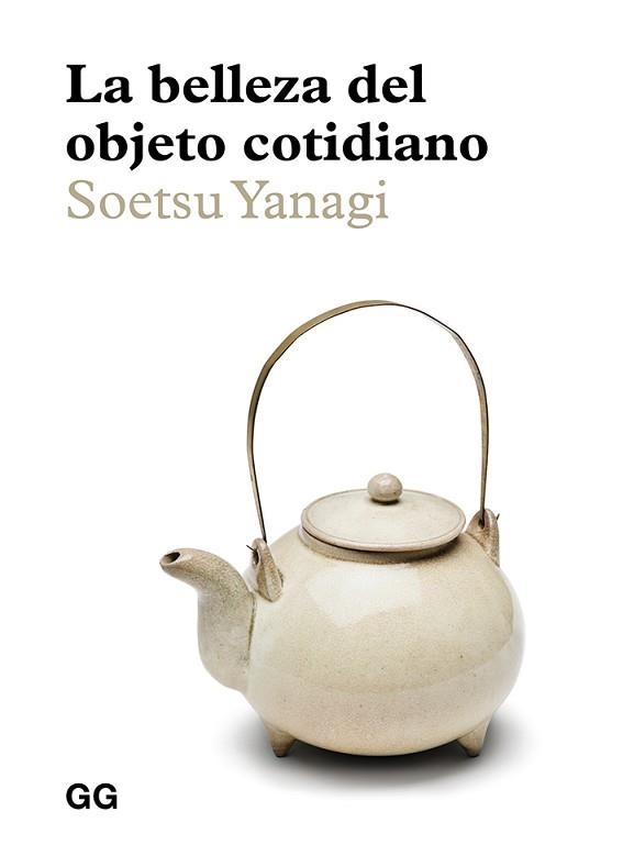 BELLEZA DEL OBJETO COTIDIANO, LA | 9788425232985 | YANAGI, SOETSU | Llibreria Aqualata | Comprar libros en catalán y castellano online | Comprar libros Igualada