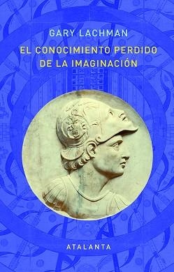 CONOCIMIENTO PERDIDO DE LA IMAGINACION, EL | 9788412074338 | LACHMAN, GARY | Llibreria Aqualata | Comprar llibres en català i castellà online | Comprar llibres Igualada