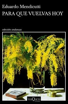 PARA QUE VUELVAS HOY | 9788490667972 | MENDICUTTI, EDUARDO | Llibreria Aqualata | Comprar llibres en català i castellà online | Comprar llibres Igualada