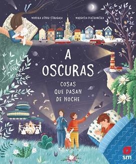 A OSCURAS: COSAS QUE PASAN DE NOCHE | 9788413183824 | UTNIK-STRUGALA, MONIKA / PIATKOWSKA, MALGOSIA | Llibreria Aqualata | Comprar libros en catalán y castellano online | Comprar libros Igualada