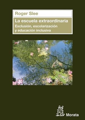 ESCUELA EXTRAORDINARIA, LA. EXCLUSIÓN, ESCOLARIZACIÓN Y EDUCACIÓN INCLUSIVA | 9788471126764 | SLEE, ROGER | Llibreria Aqualata | Comprar libros en catalán y castellano online | Comprar libros Igualada