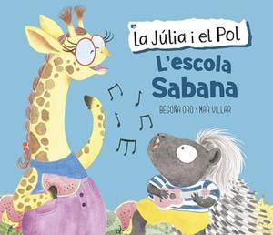 ESCOLA SABANA, L' (LA JÚLIA I EL POL. ÀLBUM IL·LUSTRAT) | 9788448854423 | ORO, BEGOÑA / VILLAR, MAR | Llibreria Aqualata | Comprar libros en catalán y castellano online | Comprar libros Igualada