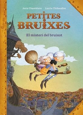 PETITES BRUIXES. EL MISTERI DEL BRUIXOT  | 9788420440187 | CHAMBLAIN, JORIS | Llibreria Aqualata | Comprar libros en catalán y castellano online | Comprar libros Igualada