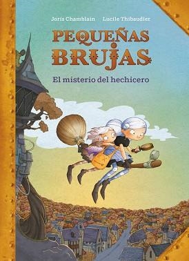 PEQUEÑAS BRUJAS 1. EL MISTERIO DEL HECHICERO | 9788420440170 | CHAMBLAIN, JORIS | Llibreria Aqualata | Comprar libros en catalán y castellano online | Comprar libros Igualada