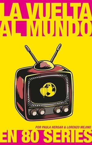 VUELTA AL MUNDO EN 80 SERIES, LA | 9788417893569 | HERGAR, PAULA / MEJINO, LORENZO | Llibreria Aqualata | Comprar libros en catalán y castellano online | Comprar libros Igualada